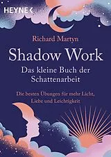 Kartonierter Einband Shadow Work Das kleine Buch der Schattenarbeit von Richard Martyn