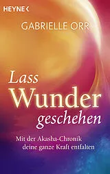 Kartonierter Einband Lass Wunder geschehen von Gabrielle Orr