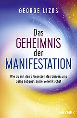 Kartonierter Einband Das Geheimnis der Manifestation von George Lizos
