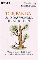 Kartonierter Einband Der Panda und das Wunder der Selbstliebe von Aljoscha Long, Ronald Schweppe