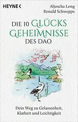 Kartonierter Einband Die 10 Glücksgeheimnisse des Dao von Aljoscha Long, Ronald Schweppe