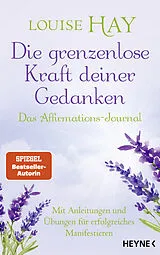 Kartonierter Einband Die grenzenlose Kraft deiner Gedanken. Das Affirmations-Journal von Louise Hay