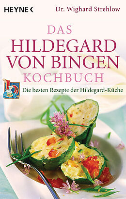 Kartonierter Einband Das Hildegard-von-Bingen-Kochbuch von Wighard Strehlow