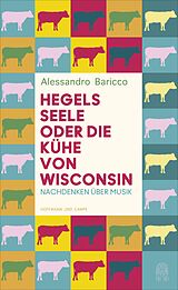 E-Book (epub) Hegels Seele oder Die Kühe von Wisconsin von Alessandro Baricco