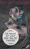 E-Book (epub) Die Nacht ist laut, der Tag ist finster von Kat Kaufmann