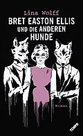 E-Book (epub) Bret Easton Ellis und die anderen Hunde von Lina Wolff