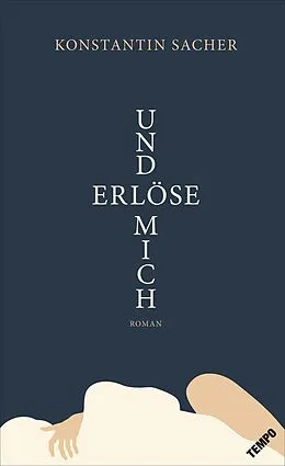 E-Book (epub) Und erlöse mich von Konstantin Sacher
