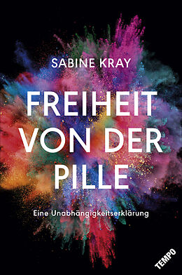 Kartonierter Einband Freiheit von der Pille - eine Unabhängigkeitserklärung von Sabine Kray