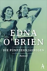 Kartonierter Einband Die Fünfzehnjährigen von Edna O'Brien
