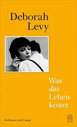 Fester Einband Was das Leben kostet von Deborah Levy