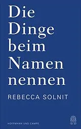E-Book (epub) Die Dinge beim Namen nennen von Rebecca Solnit