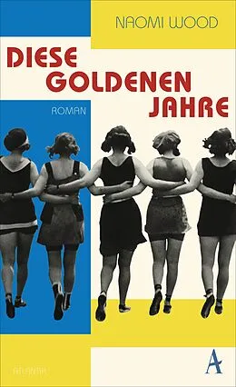 E-Book (epub) Diese goldenen Jahre von Naomi Wood