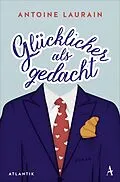 E-Book (epub) Glücklicher als gedacht von Antoine Laurain