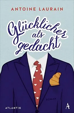 E-Book (epub) Glücklicher als gedacht von Antoine Laurain