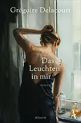 Kartonierter Einband Das Leuchten in mir von Grégoire Delacourt