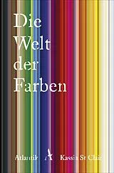 Kartonierter Einband Die Welt der Farben von Kassia St Clair