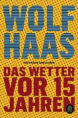 Kartonierter Einband Das Wetter vor 15 Jahren von Wolf Haas