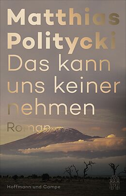 E-Book (epub) Das kann uns keiner nehmen von Matthias Politycki