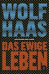 Kartonierter Einband Das ewige Leben von Wolf Haas