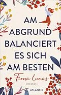 E-Book (epub) Am Abgrund balanciert es sich am besten von Fiona Lucas