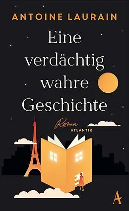 E-Book (epub) Eine verdächtig wahre Geschichte von Antoine Laurain