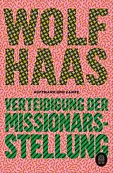 Kartonierter Einband Verteidigung der Missionarsstellung von Wolf Haas