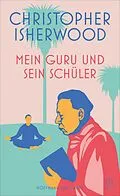 E-Book (epub) Mein Guru und sein Schüler von Christopher Isherwood