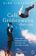 E-Book (epub) Café Größenwahn von Dirk Liesemer
