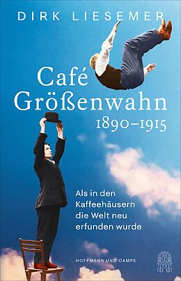 E-Book (epub) Café Größenwahn von Dirk Liesemer