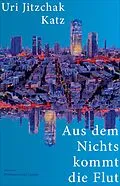 E-Book (epub) Aus dem Nichts kommt die Flut von Uri Jitzchak Katz