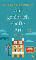 E-Book (epub) Auf gefährlich sanfte Art von Antoine Laurain