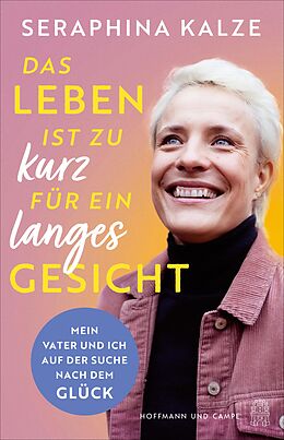 E-Book (epub) Das Leben ist zu kurz für ein langes Gesicht von Seraphina Kalze