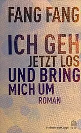 E-Book (epub) Ich geh jetzt los und bring mich um von Fang Fang