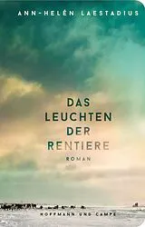 Fester Einband Das Leuchten der Rentiere von Ann-Helén Laestadius