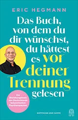 Kartonierter Einband Das Buch, von dem du dir wünschst, du hättest es vor deiner Trennung gelesen von Eric Hegmann