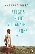 E-Book (epub) Vergiss nicht zu tanzen, Hanna von Mareike Busch