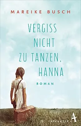 E-Book (epub) Vergiss nicht zu tanzen, Hanna von Mareike Busch