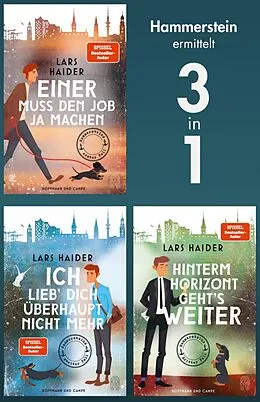 E-Book (epub) Hammerstein ermittelt in: Einer muss den Job ja machen - Ich lieb' dich überhaupt nicht mehr - Hinterm Horizont geht's weiter von Lars Haider