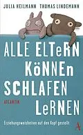 E-Book (epub) Alle Eltern können schlafen lernen von Julia Heilmann, Thomas Lindemann