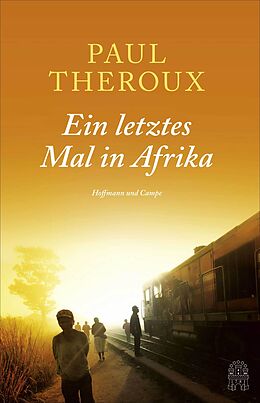 Fester Einband Ein letztes Mal in Afrika von Paul Theroux