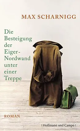E-Book (epub) Die Besteigung der Eiger-Nordwand unter einer Treppe von Max Scharnigg