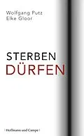 E-Book (epub) Sterben dürfen von Wolfgang Putz, Elke Gloor