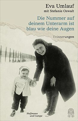 E-Book (epub) Die Nummer auf deinem Unterarm ist blau wie deine Augen von Eva Umlauf, Stefanie Oswalt