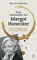 E-Book (epub) Zum Westkaffee bei Margot Honecker von Nils Ole Oermann