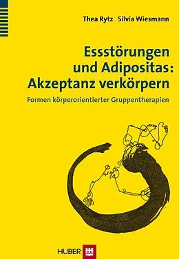 E-Book (epub) Essstörungen und Adipositas: Akzeptanz verkörpern von Thea Rytz, Silvia Wiesmann