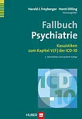 E-Book (epub) Fallbuch Psychiatrie von Harald J. Freyberger, Horst Dilling