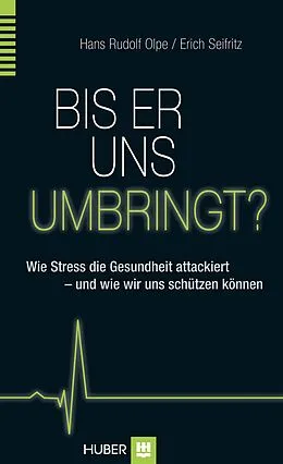 E-Book (epub) Bis er uns umbringt? von Hans Rudolf Olpe, Erich Seifritz
