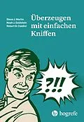 E-Book (epub) Überzeugen mit einfachen Kniffen von Steve J. Martin, Noah J. Goldstein, Robert B. Cialdini