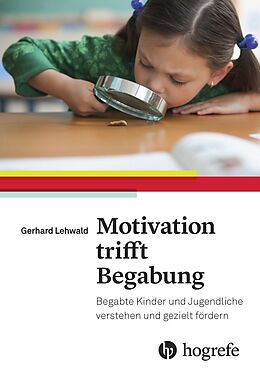 E-Book (epub) Motivation trifft Begabung von Gerhard Lehwald
