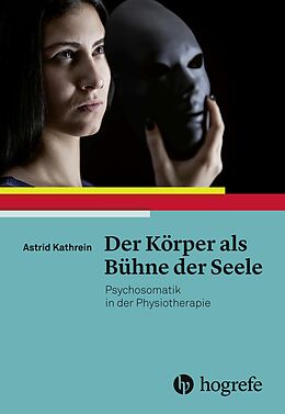 E-Book (epub) Der Körper als Bühne der Seele von Astrid Kathrein